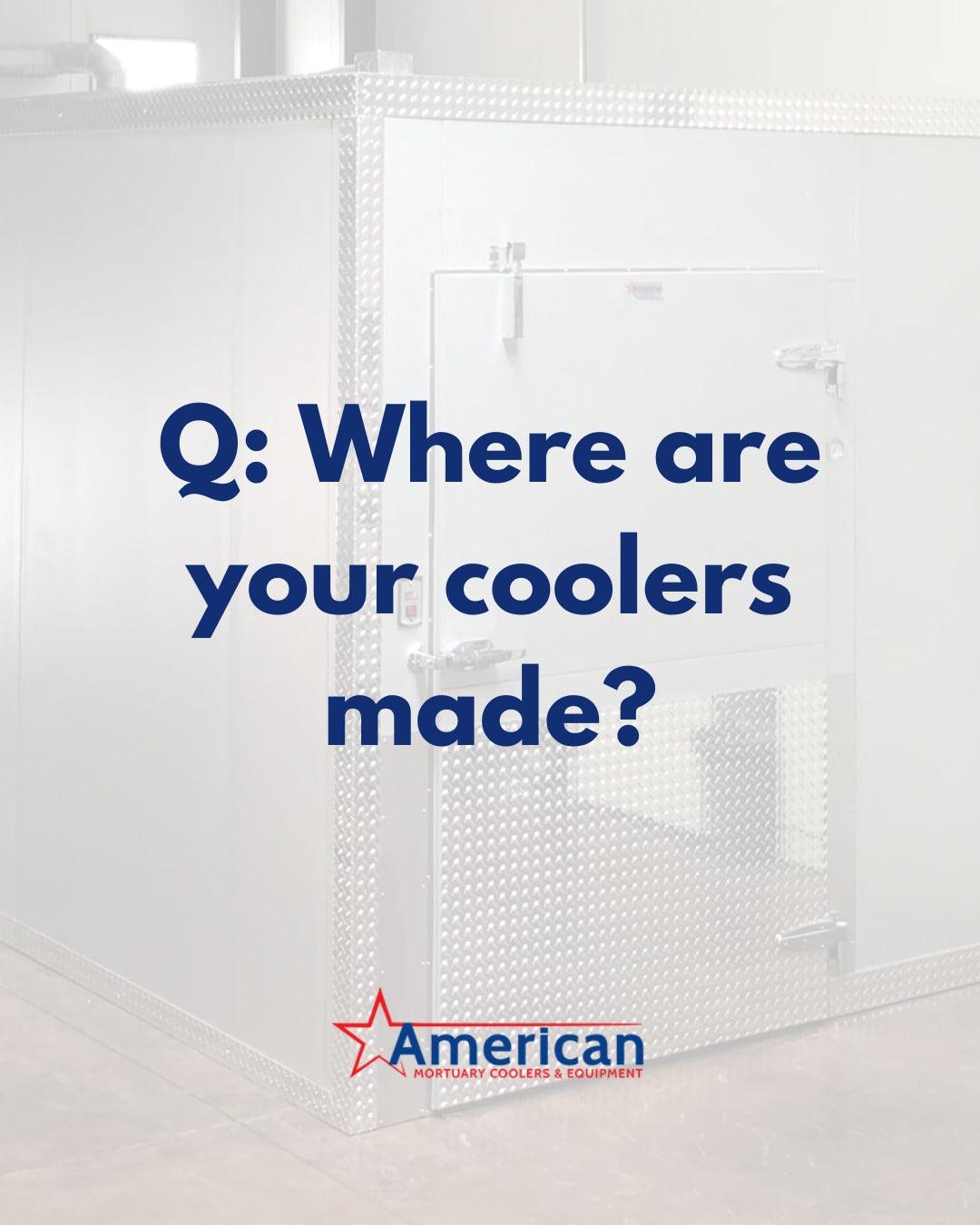 Q&A: Where are your mortuary coolers made? - American Mortuary Coolers & Equipments