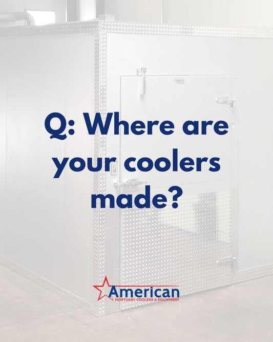 Q&A: Where are your mortuary coolers made? - American Mortuary Coolers & Equipments