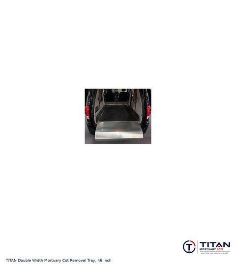 TITAN Double Width Mortuary Cot Removal Tray, 46 Inch
